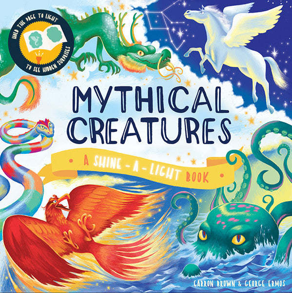 Mythical Creatures - A Shine- a-Light Book